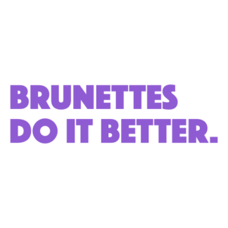 Brunettes Do It Better Decal (Lavender)